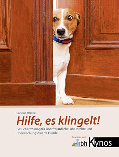 Hilfe, es klingelt!: Besuchertraining für überfreundliche, überdrehte und überwachungsfixierte Hunde von Kynos Verlag