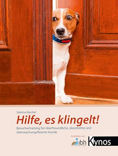 Hilfe, es klingelt!: Besuchertraining für überfreundliche, überdrehte und überwachungsfixierte Hunde Hilfe, es klingelt!: Besuchertraining für überfreundliche, überdrehte und überwachungsfixierte Hunde