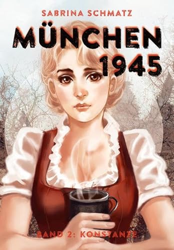 München 1945: Band 2: Konstanze