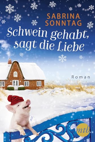 Schwein gehabt, sagt die Liebe: Roman von HarperCollins