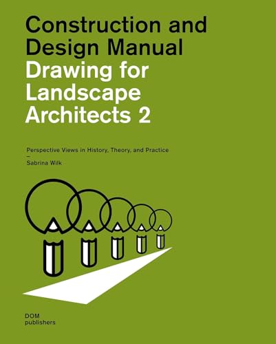 Drawing for Landscape Architects 2. Construction and Design Manual: Perspective Views in History, Theory, and Practice (Handbuch und Planungshilfe/Construction and Design Manual, Band 2) von DOM Publishers