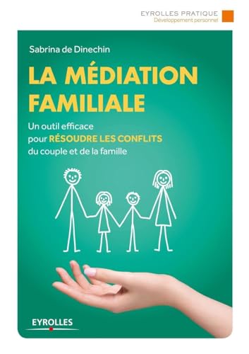 La médiation familiale: Un outil efficace pour résoudre les conflits du couple et de la famille. von EYROLLES