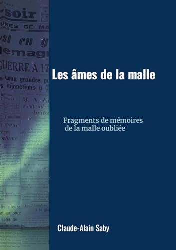 Les âmes de la malle: Fragments de mémoires de la malle oubliée von Lulu.com