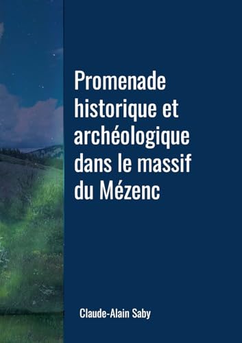 Promenade historique et archéologique dans le massif du Mézenc von Lulu.com