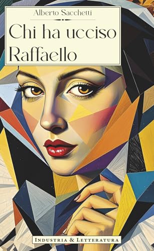 Chi ha ucciso Raffaello von Industria & Letteratura