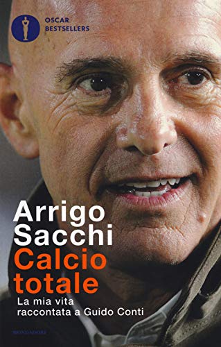 Calcio totale. La mia vita raccontata a Guido Conti (Oscar bestsellers)