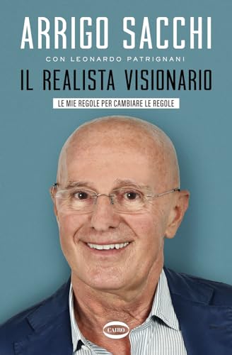 Il realista visionario. Le mie regole per cambiare le regole von Cairo