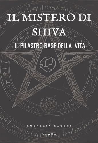 Il mistero di Shiva: Il pilastro base della vita von Edizioni &100 Group