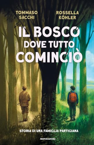 Il bosco dove tutto cominciò. Storia di una famiglia partigiana (I Grandi) von Mondadori