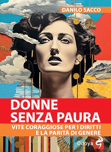 Donne senza paura. Vite coraggiose per i diritti e la parità di genere (Odoya library) von Odoya