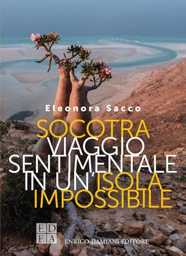 Socotra. Viaggio sentimentale in un'isola impossibile (Gulliver) von ED-Enrico Damiani Editore