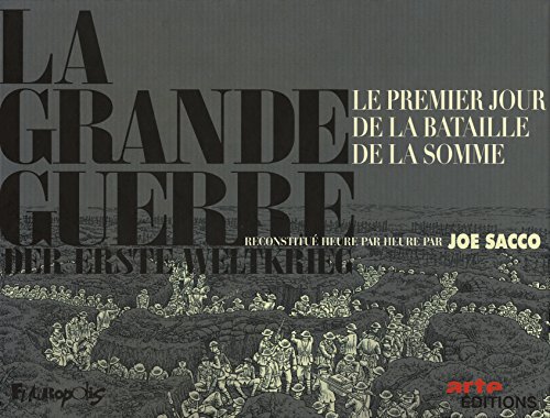 La Grande Guerre: Le premier jour de la bataille de la Somme reconstitué heure par heure par Joe Sacco La Grande Guerre: Le premier jour de la bataille de la Somme reconstitué heure par heure par Joe Sacco