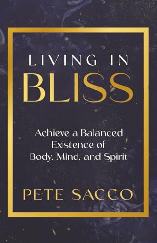 Living in Bliss: Achieve a Balanced Existence of Body, Mind, and Spirit Living in Bliss: Achieve a Balanced Existence of Body, Mind, and Spirit von Ethos Collective