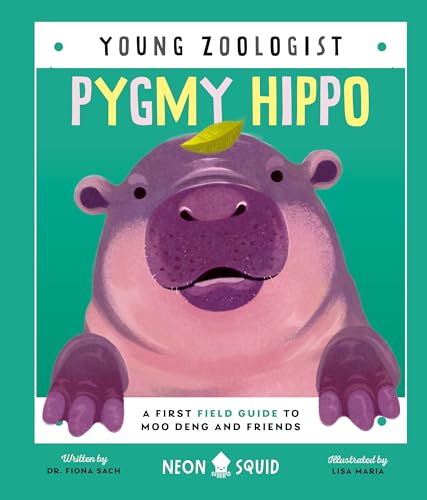 Pygmy Hippo (Young Zoologist): A First Field Guide to Moo Deng and Friends von Neon Squid