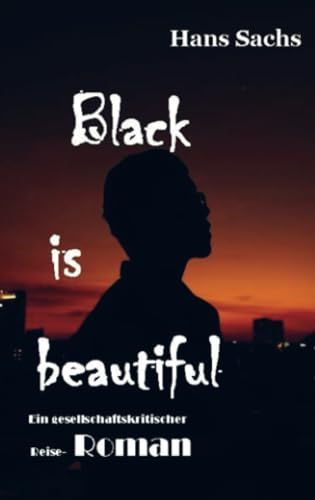 Black is beautiful: vom Kilimandscharo zu den Massai von Bookmundo