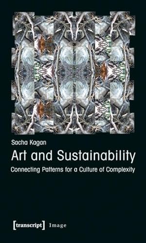 Art and Sustainability: Connecting Patterns for a Culture of Complexity (Image) von transcript Verlag