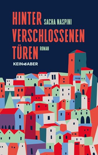 Hinter verschlossenen Türen: Ein Roman von Kein + Aber