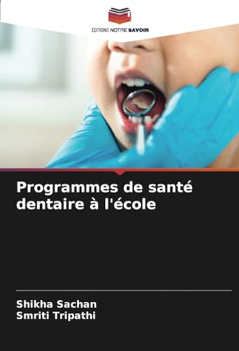 Programmes de santé dentaire à l'école von Editions Notre Savoir
