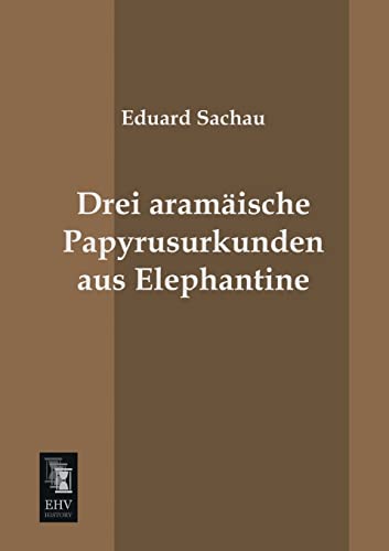 Drei aramaeische Papyrusurkunden aus Elephantine