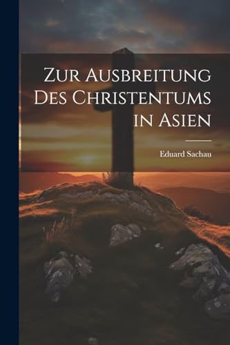 Zur Ausbreitung des Christentums in Asien von Legare Street Press
