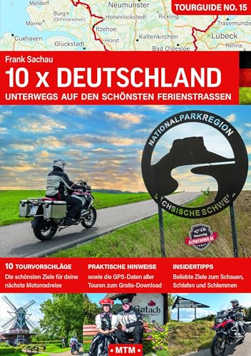 10 x DEUTSCHLAND: Unterwegs auf den schönsten Ferienstraßen (TOURGUIDE: Motorrad-Reisebücher zu Europas schönsten Zielen) von MoTourMedia