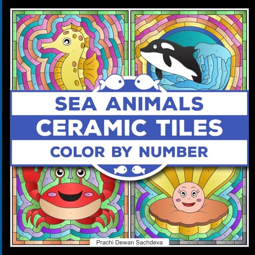 Ceramic Tiles Sea Animals Color By Number: Sea Creatures Coloring Book for Adults Relaxation and Stress Relief
