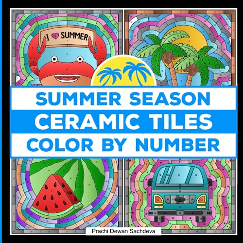 Ceramic Tiles Summer Season - Color By Number: A Paint By Number Book on everything you enjoy in summer, with repeatable border pattern making it look ... Glass Mosaic, Tile Art - for kids and adults
