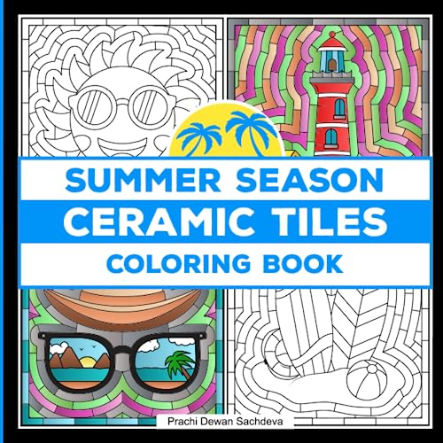 Ceramic Tiles Summer Season - Coloring Book: A Book on everything you enjoy in summer, with repeatable border pattern making it look like Ceramic ... Glass Mosaic, Tile Art - for kids and adults