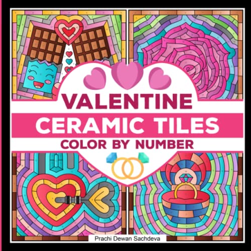 Ceramic Tiles Valentine - Color By Number: A love themed coloring book on Ceramic Stone, Porcelain, Terra Cotta, Glass Mosaic, Tile Art designs for ... (Ceramic Tiles Coloring Book for Adults)