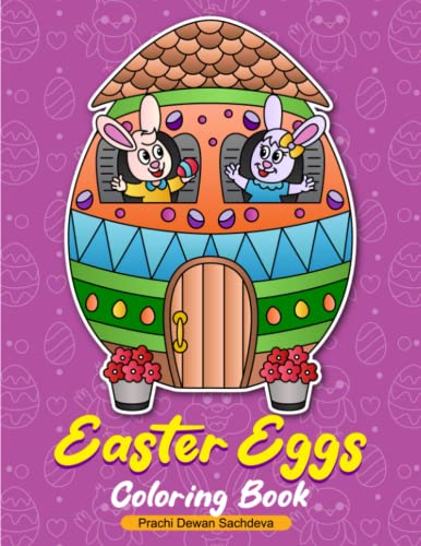 Easter Eggs Coloring Book: Coloring pages of Cute Easter Bunnies, Easter Eggs, and Beautiful Spring Flowers for Hours of Fun, Stress Relief and Relaxation von Independently published