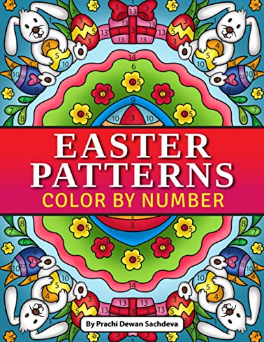 Easter Patterns - Color By Number: Quotations and Patterns with Cute Easter Bunnies, Easter Eggs, and Beautiful Spring Flowers for Hours of Fun, Stress Relief and Relaxation von Independently published