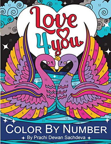 Love 4 you - Color By Number: 25 coloring pages to fill your time and heart with love, romance, caring, sharing, helping, and all that it is von Independently published