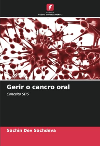 Gerir o cancro oral: Conceito SDS von Edições Nosso Conhecimento