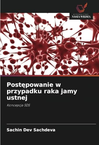 Postępowanie w przypadku raka jamy ustnej: Koncepcja SDS von Wydawnictwo Nasza Wiedza
