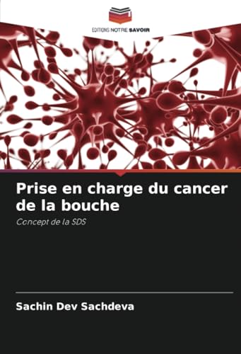 Prise en charge du cancer de la bouche: Concept de la SDS von Editions Notre Savoir