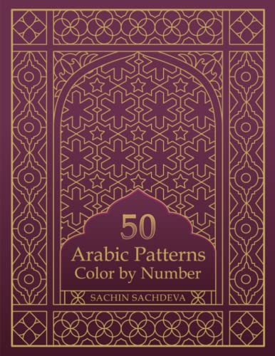 50 Arabic Patterns: Color by Number Coloring Book for Adults for Stress Relief and Relaxation 50 Arabic Patterns: Color by Number Coloring Book for Adults for Stress Relief and Relaxation von Independently published