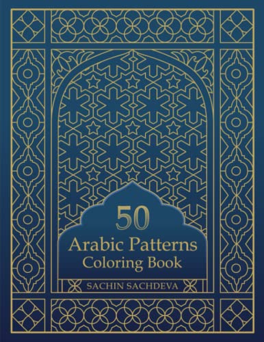 50 Arabic Patterns: Coloring Book for Adults for Stress Relief and Relaxation 50 Arabic Patterns: Coloring Book for Adults for Stress Relief and Relaxation
