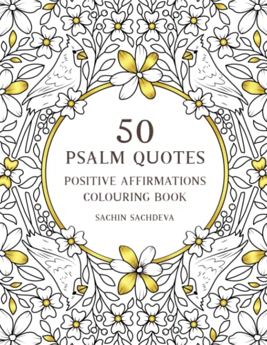 50 Psalm Quotes: Positive Affirmations Religious Colouring Book for Adults and Teens 50 Psalm Quotes: Positive Affirmations Religious Colouring Book for Adults and Teens