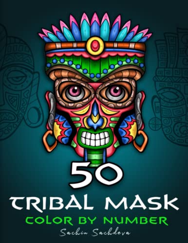 50 Tribal Mask: Color by Number Coloring Book of african designs for Adults for Stress Relief and Relaxation (Color by Number Coloring Book for Adults) 50 Tribal Mask: Color by Number Coloring Book of african designs for Adults for Stress Relief and Relaxation (Color by Number Coloring Book for Adults)