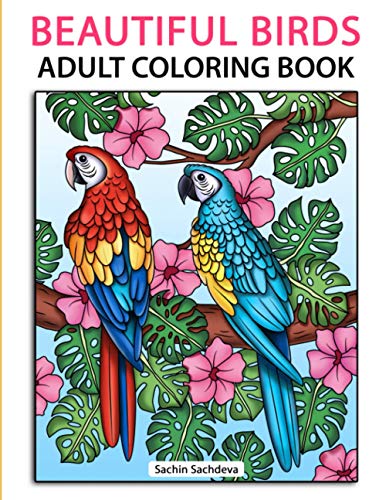 Beautiful Birds: Adult Coloring Book for Stress Relief and Relaxation Beautiful Birds: Adult Coloring Book for Stress Relief and Relaxation
