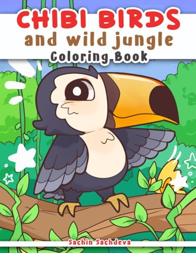 Chibi Birds and Wild Jungle: Coloring Book for Kids, Teens and Adults featuring Kawaii Japanese Manga Anime characters and cute animals (Chibi Coloring World)
