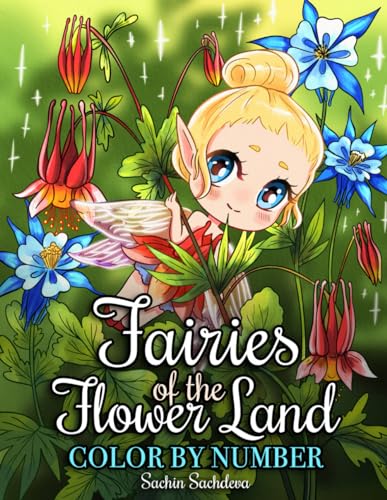 Fairies of the Flower Land: Color by Number Coloring Book for Adults featuring whimsical, enchanted and magical fairy illustrations for relaxation and mindfulness Fairies of the Flower Land: Color by Number Coloring Book for Adults featuring whimsical, enchanted and magical fairy illustrations for relaxation and mindfulness von Independently published