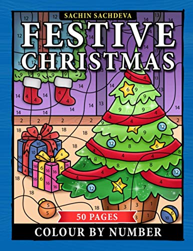 Festive Christmas Colour by Number: 50 Pages Coloring Book for Kids Ages 4-8 Festive Christmas Colour by Number: 50 Pages Coloring Book for Kids Ages 4-8