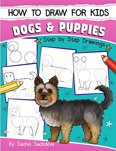 How to Draw for Kids: Dogs & Puppies (An Easy STEP-BY-STEP guide to drawing different breeds of Dogs and Puppies like Siberian Husky, Pug, Labrador ... Poodle, Greyhound and many more (Ages 6-12)) von CREATESPACE