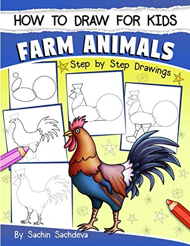 How to Draw for Kids: Farm Animals (An Easy STEP-BY-STEP guide to drawing different farm animals like Cow, Pig, Sheep, Hen, Rooster, Donkey, Goat, and many more (Ages 6-12)) von CREATESPACE
