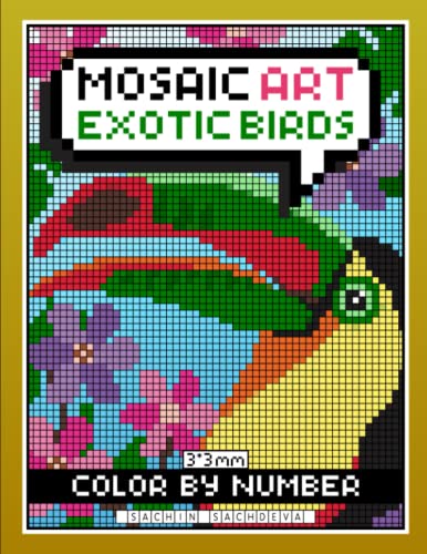 Mosaic Art Color By Number: Exotic Birds Coloring Book for Adults Relaxation and Stress Relief with 3*3 mm sections Mosaic Art Color By Number: Exotic Birds Coloring Book for Adults Relaxation and Stress Relief with 3*3 mm sections von Independently published