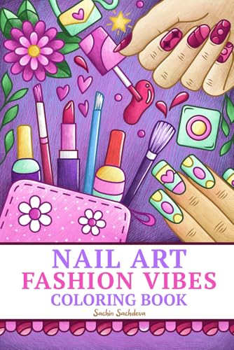 Nail Art Fashion Vibes: Coloring Book for Adults and Teens featuring positive affirmations, self love designs for stress relief and relaxation Nail Art Fashion Vibes: Coloring Book for Adults and Teens featuring positive affirmations, self love designs for stress relief and relaxation von Independently published