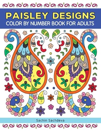 Paisley Designs: Color By Number Book for Adults Relaxation and Stress Relief (Color by Number Coloring Book for Adults) Paisley Designs: Color By Number Book for Adults Relaxation and Stress Relief (Color by Number Coloring Book for Adults) von Independently published