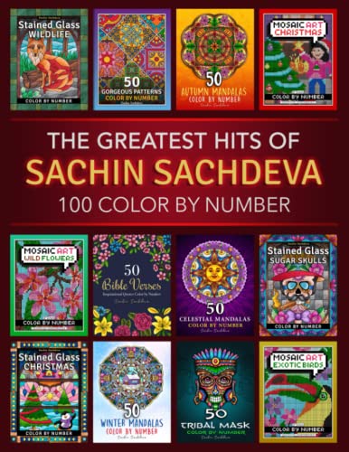 The Greatest Hits of Sachin Sachdeva: 100 Color by Number Adult Coloring Pages from best selling books The Greatest Hits of Sachin Sachdeva: 100 Color by Number Adult Coloring Pages from best selling books