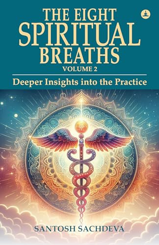 The Eight Spiritual Breaths Volume 2: Deeper Insights Into The Practice von Yogi Impressions